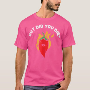 Aber hast du Siracha Pepper Chili Red Pepper Sa Di T-Shirt