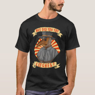 Aber hast du versucht, Leeches Plague Doctor Middl T-Shirt