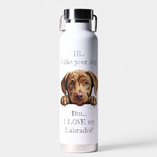 Aber ich LIEBE meine Labrador Wasserflasche Trinkflasche