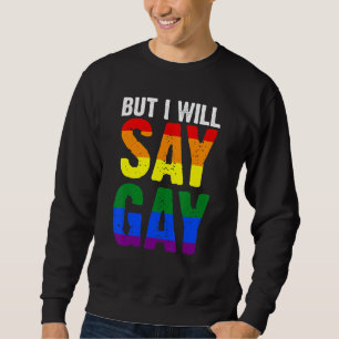 Aber ich werde sagen, Gay Lgbtq 1 Sweatshirt
