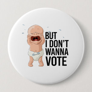 Aber ich will nicht wählen - - button