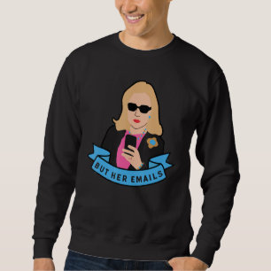Aber ihre E-Mails hillary Republikaner weinen, abe Sweatshirt