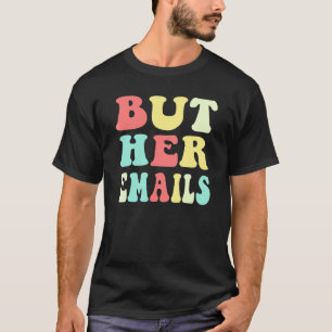 Aber ihre E-Mails Zitat Cool Aber ihre E-Mails T-Shirt