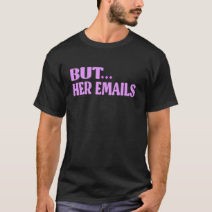 Aber ihre E-Mails zitieren Cool, aber ihre E-Mails T-Shirt