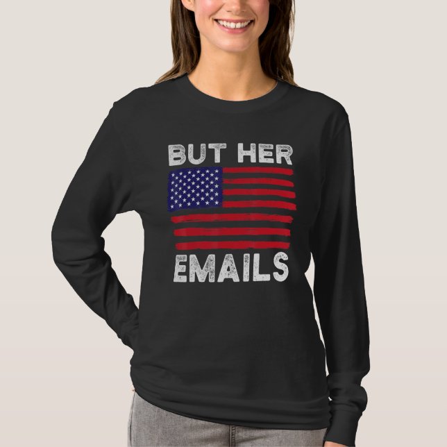 Aber ihre Emails mit Clapback US Flag Funny Politi T-Shirt (Vorderseite)