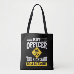 Aber Officer Das Schild Sagte Mach Ein Burnout Fun