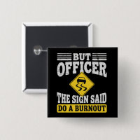 Aber Officer Das Schild Sagte Mach Einen Burnout F