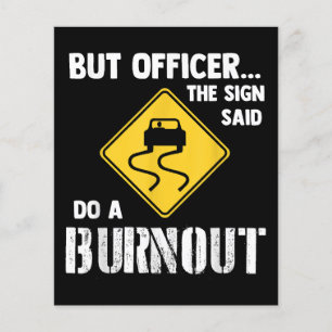 Aber Officer der Signatur sagte Do a Burnout - Fun