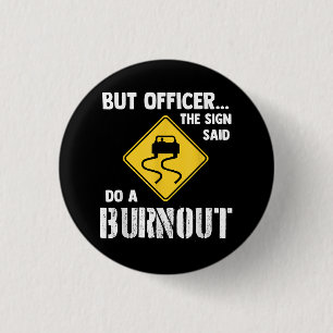 Aber Officer der Signatur sagte Do a Burnout - Fun Button