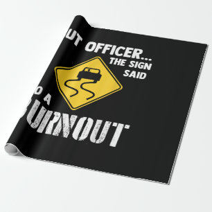 Aber Officer der Signatur sagte Do a Burnout - Fun Geschenkpapier