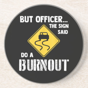Aber Officer der Signatur sagte Do a Burnout - Fun Getränkeuntersetzer