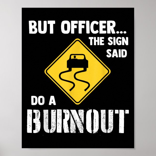 Aber Officer der Signatur sagte Do a Burnout - Fun Poster (Vorne)
