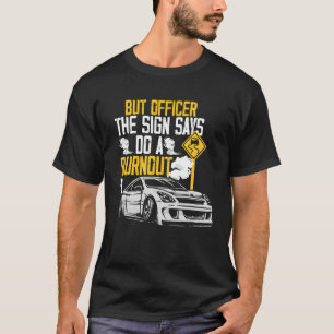 Aber Officer der Signatur sagte tun ein Auspuffwag T-Shirt