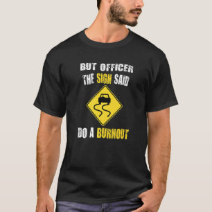 Aber Officer der Signatur sagte tun Sie ein Burnou T-Shirt