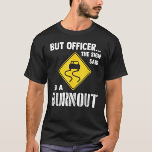 Aber Offizier, sagte das Zeichen tun ein Ohrenauto T-Shirt