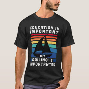 Aber Segeln ist wichtiger - Segelboot Segel Bootfa T-Shirt