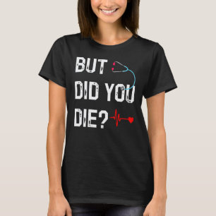 Aber starben Sie Krankenschwester  Er Krankenschwe T-Shirt