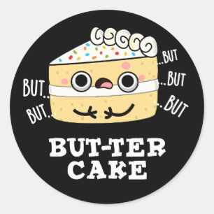 Aber ter Cake Funny Butter Pun Dark BG Runder Aufkleber