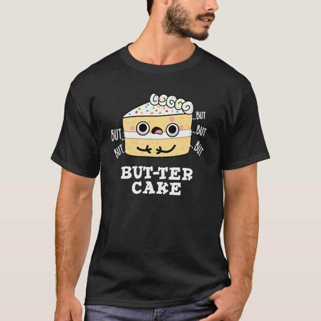 Aber ter Cake Funny Butter Pun Dark BG T-Shirt (Vorderseite)