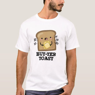 Aber ter Toast Funny Bread Pun Dark BG T-Shirt