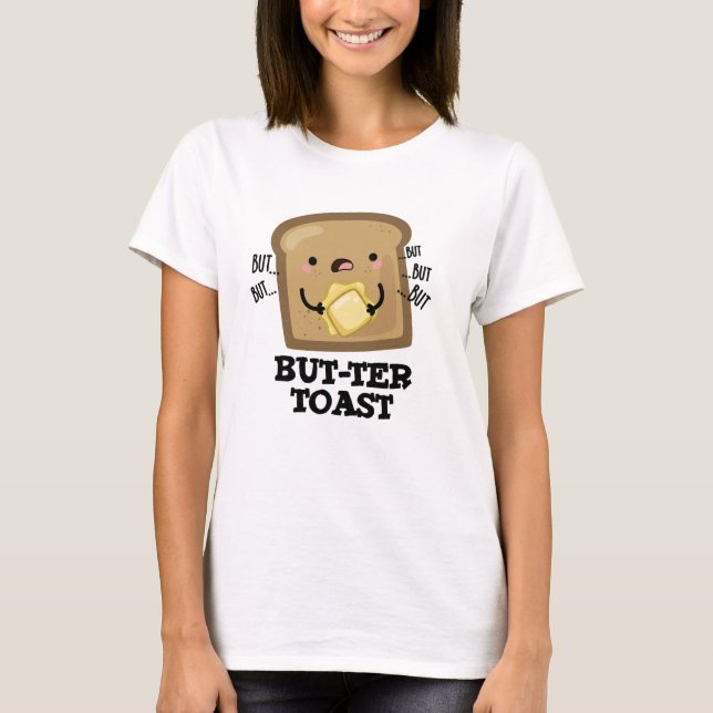 Aber ter Toast Funny Bread Pun Dark BG T-Shirt (Vorderseite)