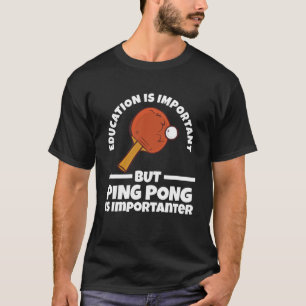 aber Tischtennis ist wichtig für Tischtennis Pullo T-Shirt