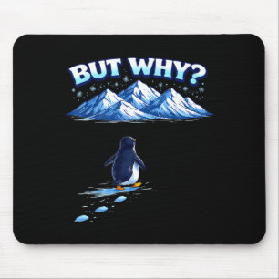 Aber warum nihilistischer Pinguin-Bergwandern-Meme Mousepad