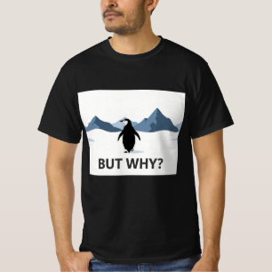 Aber warum Pinguin Berge läuft Nihilist Einsam T-Shirt