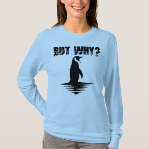 Aber warum Pinguin, Pinguin Laufgrafik T-Shirt