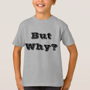 Aber warum? T-Shirt