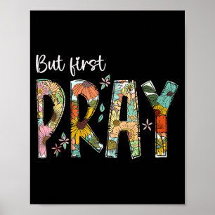 Aber zuerst bete Design Treuer christlicher Gebete Poster