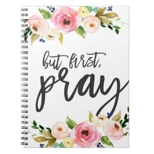 Aber zuerst, bete, floraler Gebet Sermon Notizblock