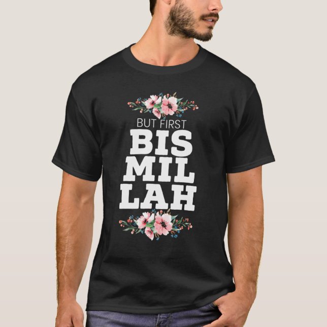 Aber zuerst Bismillah Allah stolz muslimischen Isl T-Shirt (Vorderseite)