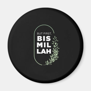 Aber zuerst Bismillah muslimischer Islam Allah Mos Magnet