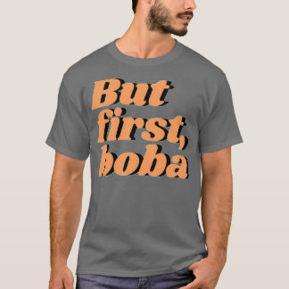 Aber zuerst boba 2 T-Shirt