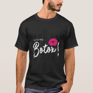Aber zuerst Botox T-Shirt
