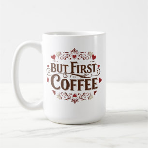 Aber zuerst, Coffee - Klassische 15 oz Tasse für K