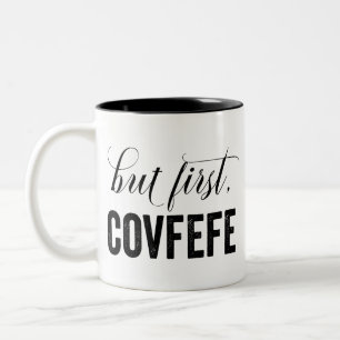 Aber zuerst, COVFEFE Zweifarbige Tasse