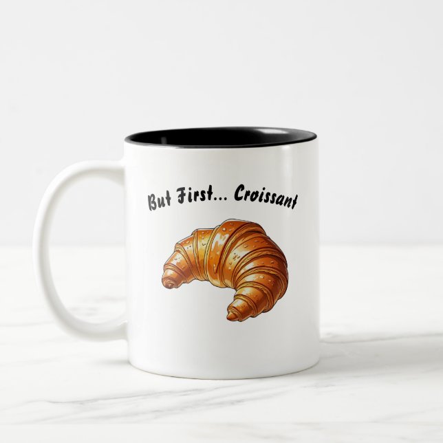 Aber zuerst... Croissant - Tasse zum Frühstück von (Links)