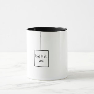 Aber zuerst die Tee-Tasse Tasse