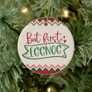 Aber zuerst, Eggnog - Funny Christmas Keramik Ornament