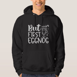Aber zuerst Eggnog Hoodie