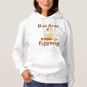 Aber zuerst Eggnog Hoodie
