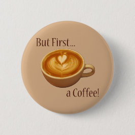 Aber zuerst ein Kaffee Button
