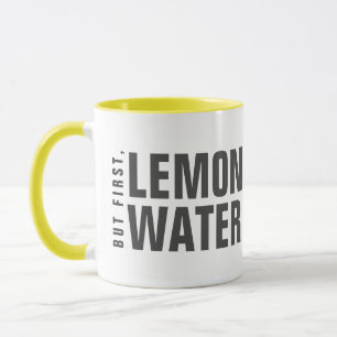 Aber zuerst einmal: Lemon Water Tasse