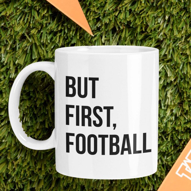 Aber zuerst, Fußball Kaffeetasse (But First, Football Coffee Mug)