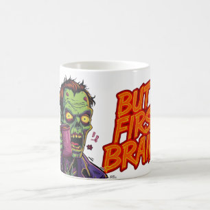 Aber zuerst Gehirne Tasse Lustiger Zombie Kaffee