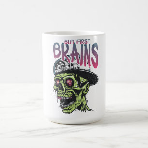 Aber zuerst Gehirne Zombie-Tasse Lustiger Horror Kaffeetasse
