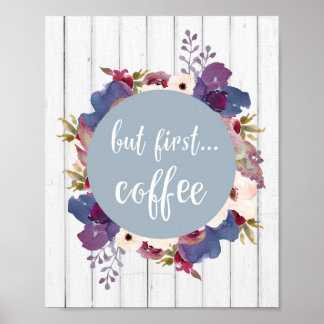Aber zuerst Kaffee, Blume, blaues, rustikales Plak Poster
