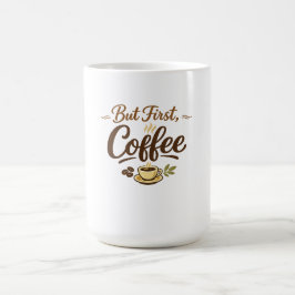 Aber zuerst Kaffee – Cozy Typografie-Design Kaffeetasse